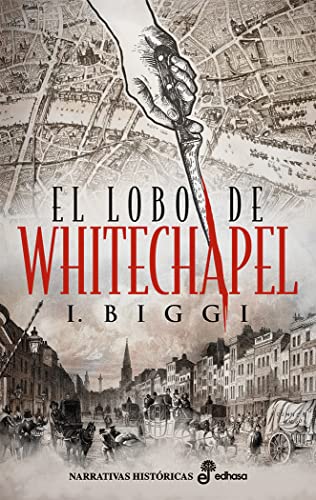 El lobo de Whitechapel (Narrativas Históricas) von Edhasa