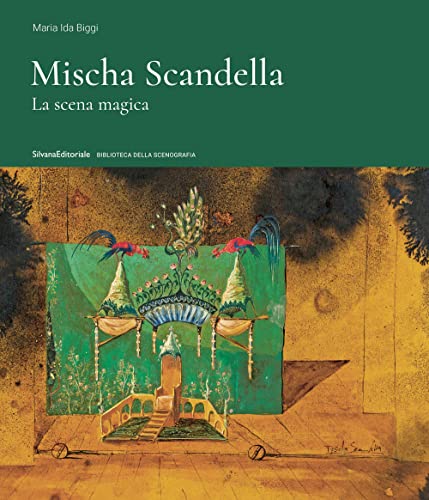 Mischa Scandella. La scena magica. Ediz. a colori (Biblioteca della scenografia) von Silvana