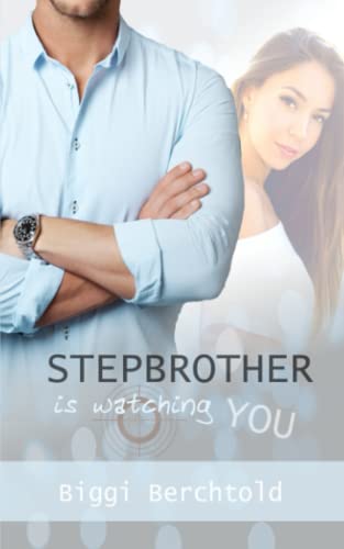 Stepbrother is watching you (Watching-You-Reihe, Band 1) von Independently Published