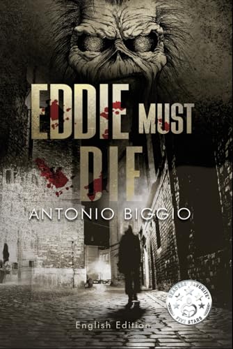 Eddie Must Die: In a new edition the first, legendary chapter of "Andrew Briggs and Iron Maiden Trilogy". Awarded 5-Star by Reader's Favorite USA (The Trilogy of Andrew Briggs and Iron Maiden, Band 1) von Independently published