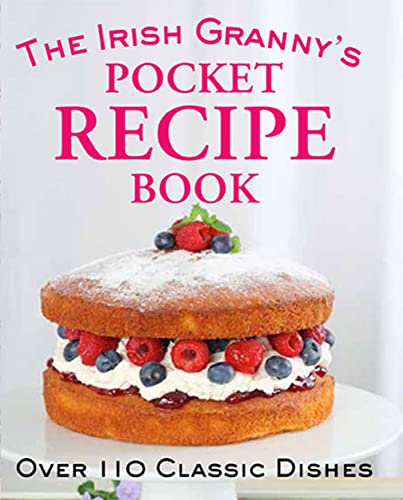 The Irish Granny's Pocket Recipe Book: Over 110 Classic Dishes