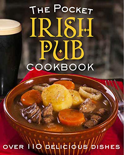 The Pocket Irish Pub Cookbook: Over 110 Delicious Recipes