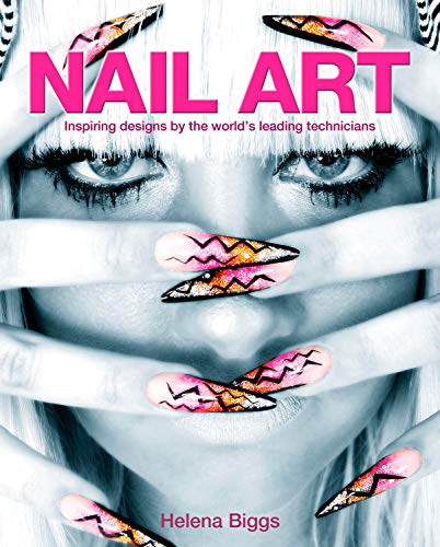 Nail Art: Inspiring Designs by the World's Leading Technicians von Arcturus Publishing