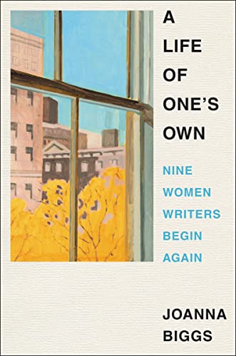 A Life of One's Own: Nine Women Writers Begin Again A Life of One's Own: Nine Women Writers Begin Again