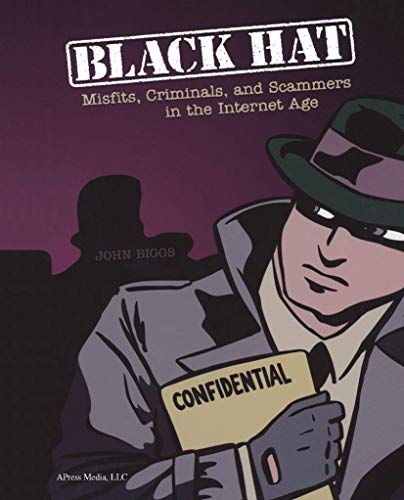 Black Hat: Misfits, Criminals, and Scammers in the Internet Age von Apress