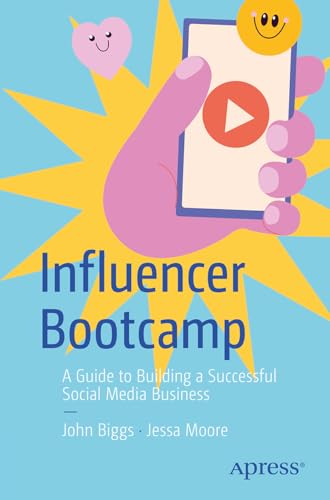 Influencer Boot Camp: A Guide to Building a Successful Social Media Business von Apress