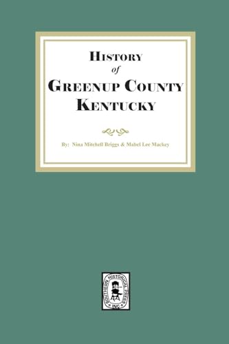 History of Greenup County, Kentucky History of Greenup County, Kentucky von Southern Historical Press, Inc.