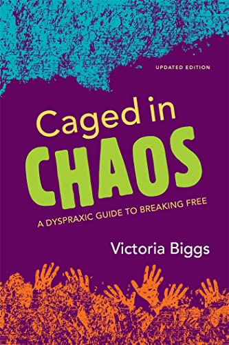 Caged in Chaos: A Dyspraxic Guide to Breaking Free von Jessica Kingsley Publishers