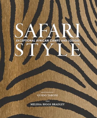 Safari Style: Exceptional African Camps and Lodges von Vendome Press