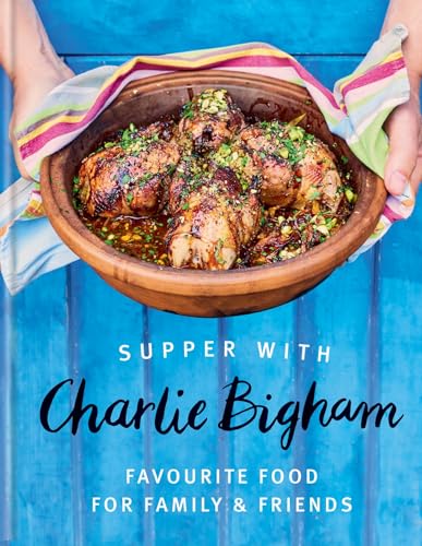 Supper with Charlie Bigham: Favourite food for family & friends