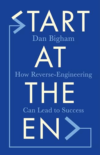 Start at the End: How Reverse-Engineering Can Lead to Success von WELBECK