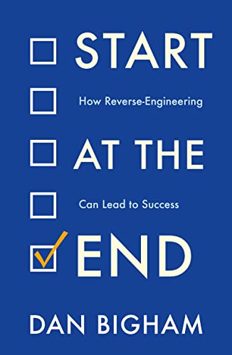 Start at the End: How Reverse-Engineering Can Lead to Success von Headline Welbeck Non-Fiction