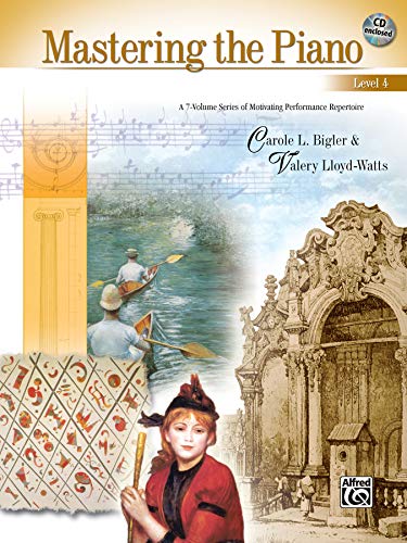 Mastering the Piano, Level 4: A 7-Volume Series of Motivating Performance Repertoire, Book & CD (Alfred Masterwork Editions)
