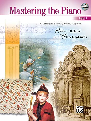 Mastering the Piano, Bk 3: A 7-Volume Series of Motivating Performance Repertoire, Book & CD