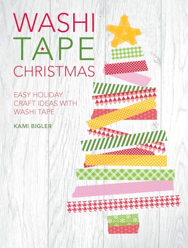 Washi Tape Christmas: Easy Holiday Craft Ideas With Washi Tape von David & Charles