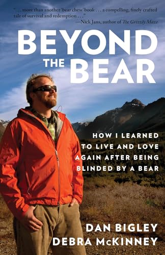 Beyond the Bear: How I Learned to Live and Love Again After Being Blinded by a Bear von Lyons Press