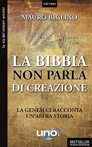 La Bibbia non parla di creazione. La genesi racconta un'altra storia (La via dei misteri antichi) von Uno Editori