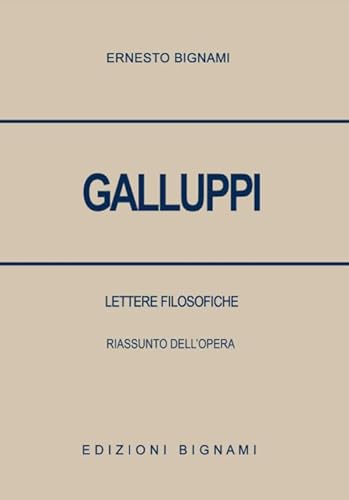 Galluppi. Lettere filosofiche. Riassunto dell'opera (Biblioteca filosofica Bignami) von Bignami