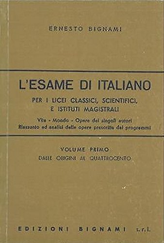 L'esame di italiano. Per i Licei e gli Ist. Magistrali. Dalle origini al Quattrocento (Vol. 1) (Biblioteca scolastica Bignami)