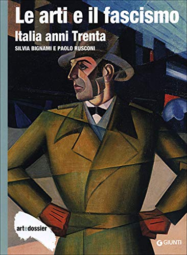 Le arti e il fascismo: Italia anni trenta (Dossier d'art, Band 291)