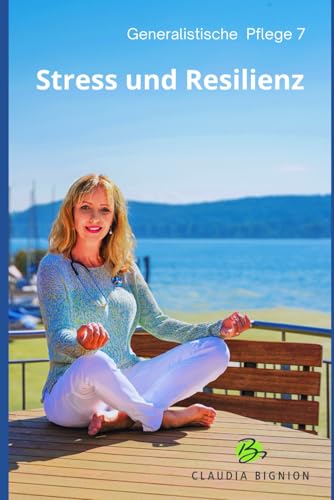 Generalistische Pflege 7: Stress und Resilienz von Independently published