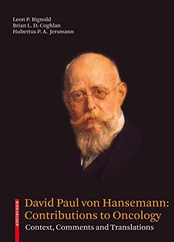 David Paul von Hansemann: Contributions to Oncology: Context, Comments and Translations von Birkhäuser