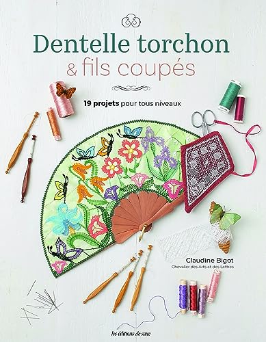 Dentelle torchon & fils coupés: 19 projets pour tous niveaux von DE SAXE