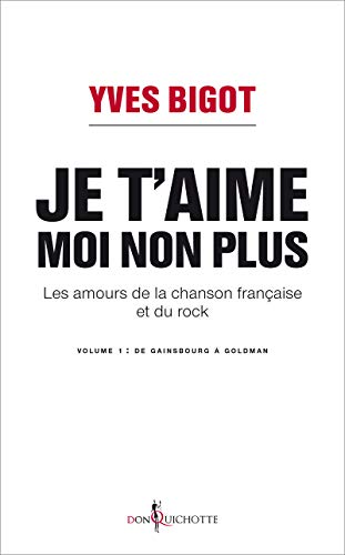 Je t'aime, moi non plus: Les amours de la chanson française et du rock von DON QUICHOTTE