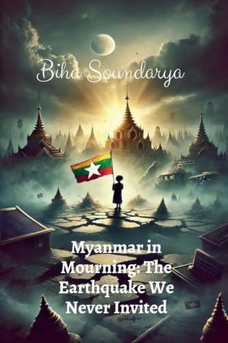 Myanmar in Mourning: The Earthquake We Never Invited von Notion Press