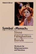Symbol ' Mensch'. Sinne, Fähigkeiten, Berufe: Werkbuch für Religionsunterricht und Katechese von Limburg, Lahn-Verlag,