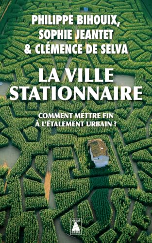 La Ville stationnaire: Comment mettre fin à l'étalement urbain ? von ACTES SUD