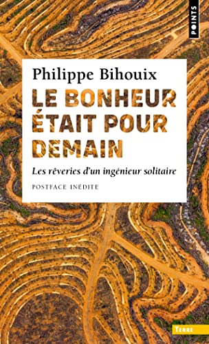 Le Bonheur était pour demain: Les rêveries d'un ingénieur solitaire