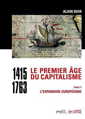 Le premier âge du capitalisme (1415-1763) Tome 1: L'expansion européenne