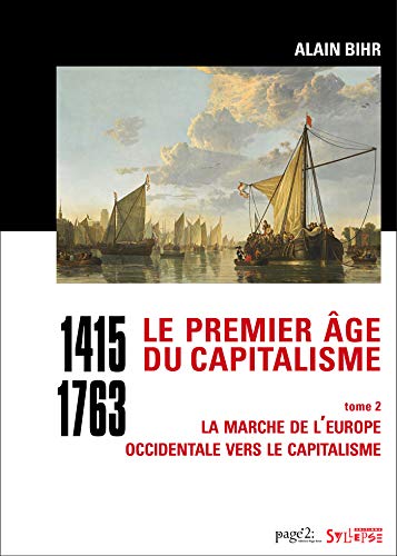 Le premier âge du capitalisme (1415-1763) tome 2: La marche de l'Europe occidentale vers le capitalisme