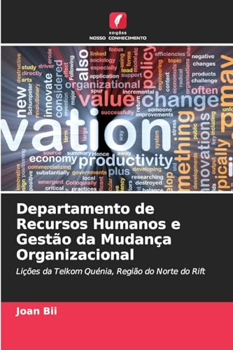 Departamento de Recursos Humanos e Gestão da Mudança Organizacional: Lições da Telkom Quénia, Região do Norte do Rift von Edições Nosso Conhecimento