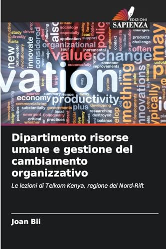 Dipartimento risorse umane e gestione del cambiamento organizzativo: Le lezioni di Telkom Kenya, regione del Nord-Rift von Edizioni Sapienza
