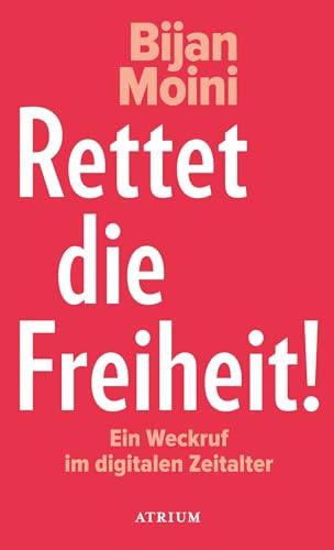 Rettet die Freiheit!: Ein Weckruf im digitalen Zeitalter