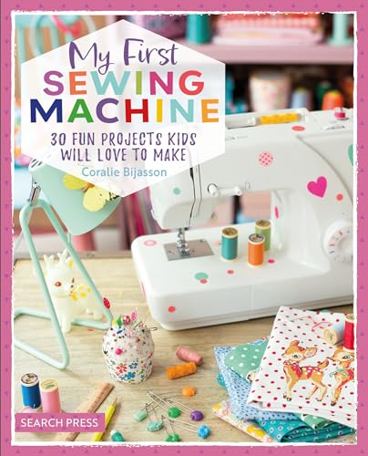 My First Sewing Machine: 30 Fun Projects Kids Will Love to Make von Search Press Ltd