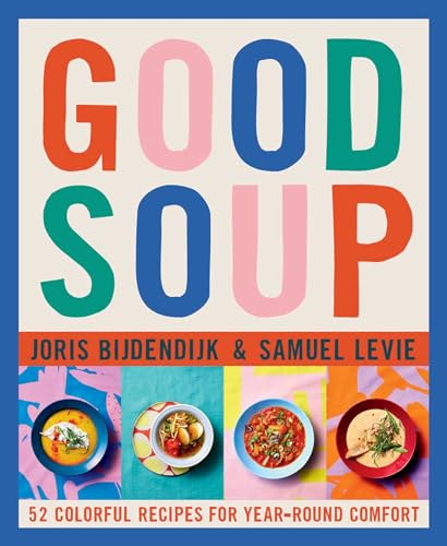 Good Soup: 52 Colorful Recipes for Year-Round Comfort (Soups and Stews Cookbook) von Tra Publishing