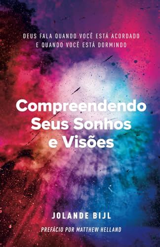 Compreendendo Seus Sonhos e Visões: Deus fala quando você está acordado e quando você está dormindo