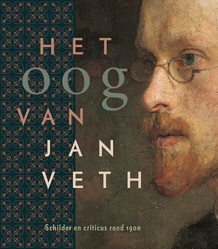 Het oog van Jan Veth: schilder en criticus rond 1900 Het oog van Jan Veth: schilder en criticus rond 1900 von Uitgeverij Waanders & De Kunst