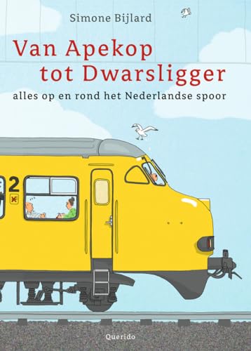 Van Apekop tot Dwarsligger: alles op en rond het Nederlandse spoor Van Apekop tot Dwarsligger: alles op en rond het Nederlandse spoor von Querido