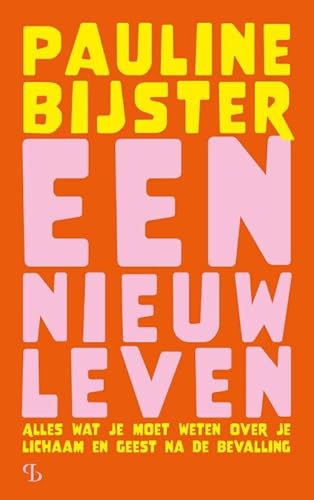 Een nieuw leven: Alles wat je moet weten over je lichaam en geest na de bevalling Een nieuw leven: Alles wat je moet weten over je lichaam en geest na de bevalling von Uitgeverij Balans