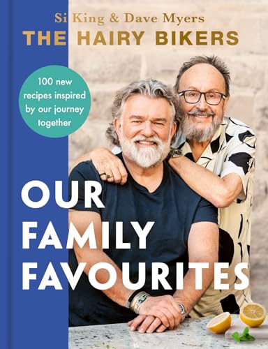 The Hairy Bikers: Our Family Favourites: Over 100+ new recipes from the #1 Sunday Times bestselling authors von Penguin