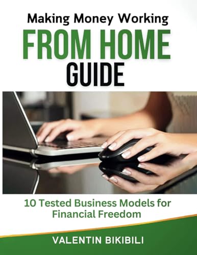 Making Money Working From Home Guide: 10 Tested Business Models for Financial Freedom von Primedia E-launch LLC