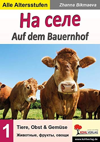 Auf dem Bauernhof - На селе: Tiere, Obst & Gemüse - Животные, фрукты, овощи von KOHL VERLAG Der Verlag mit dem Baum