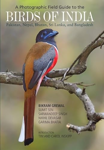 A Photographic Field Guide to the Birds of India: Pakistan, Nepal, Bhutan, Sri Lanka and Bangladesh