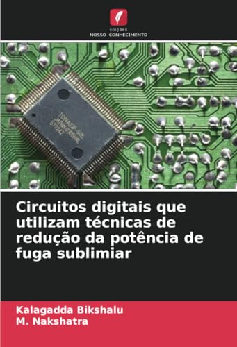 Circuitos digitais que utilizam técnicas de redução da potência de fuga sublimiar von Edições Nosso Conhecimento