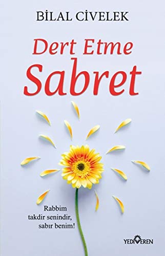 Dert Etme Sabret: Rabbim takdir senindir, sabır benim!