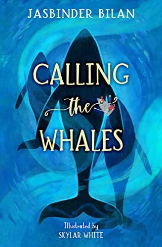 Calling the Whales: When a majestic whale is stranded near their Scottish hometown, Tulsi and Satchen must summon all their courage to save it in this thrilling adventure from Jasbinder Bilan.